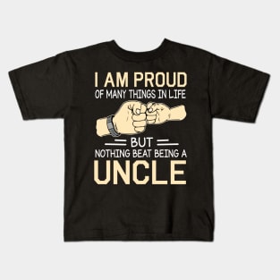 I Am Proud Of Many Things In Life But Nothing Beat Being A Uncle Happy Father Day Kids T-Shirt